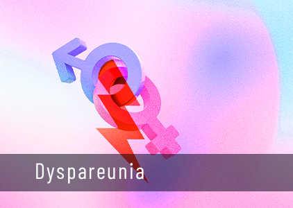 Painful Intercourse in Women (Dyspareunia)